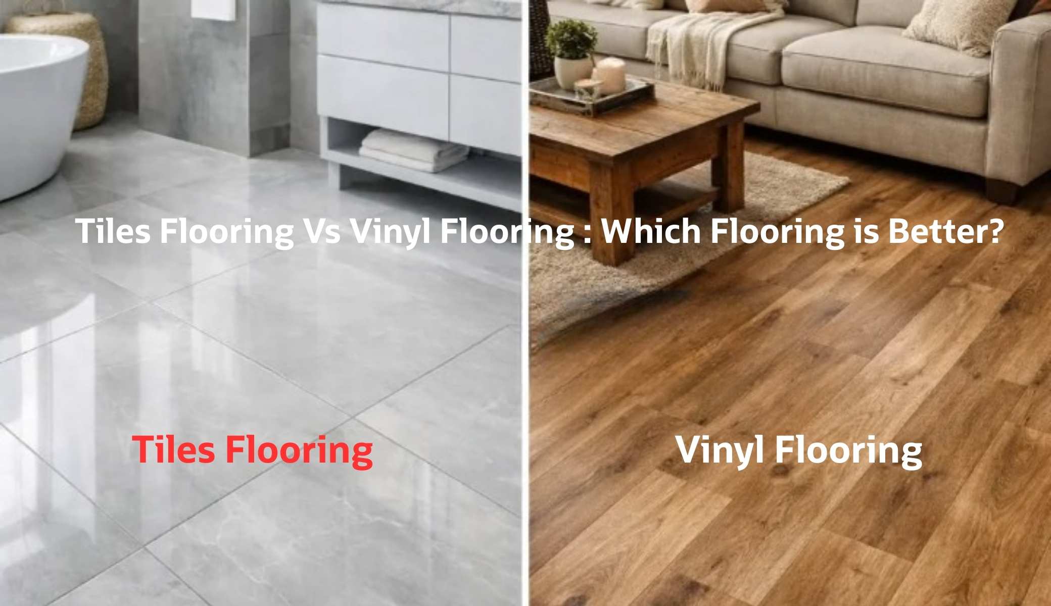 Vinyl Flooring vs Tiles: Which Flooring is Better?