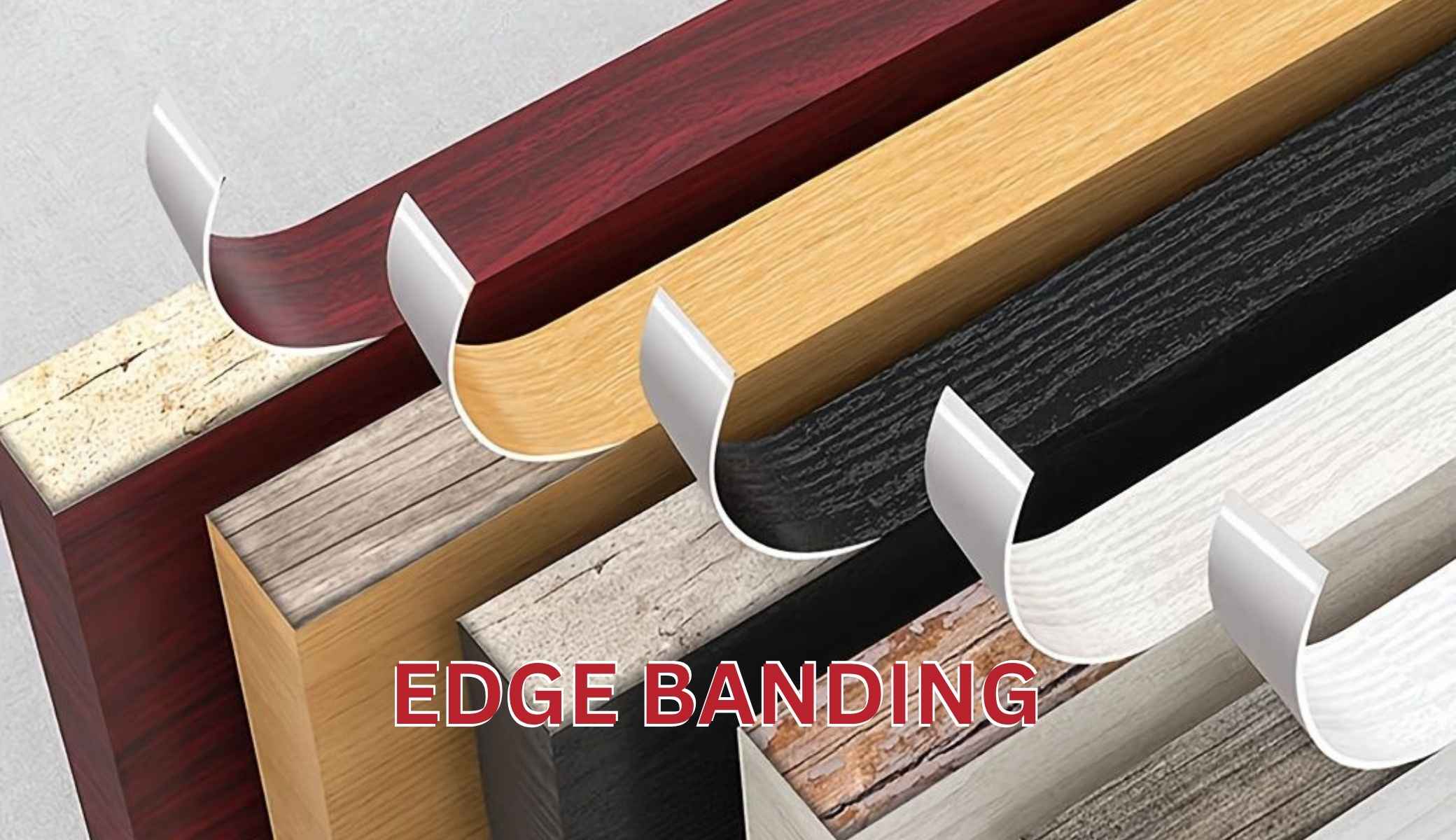 Why Edge Banding is Essential for High-Quality Furniture Manufacturing